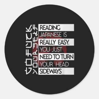 Reading Japanese Is Easy Turn Head Sideways Funny Classic Round Sticker