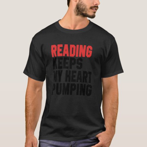 Reading Keeps My Heart Pumping T_Shirt