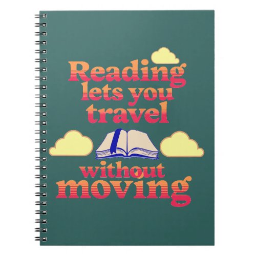 Reading Lets You Travel Without Moving Notebook