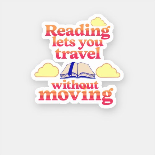 Reading Lets You Travel Without Moving Sticker