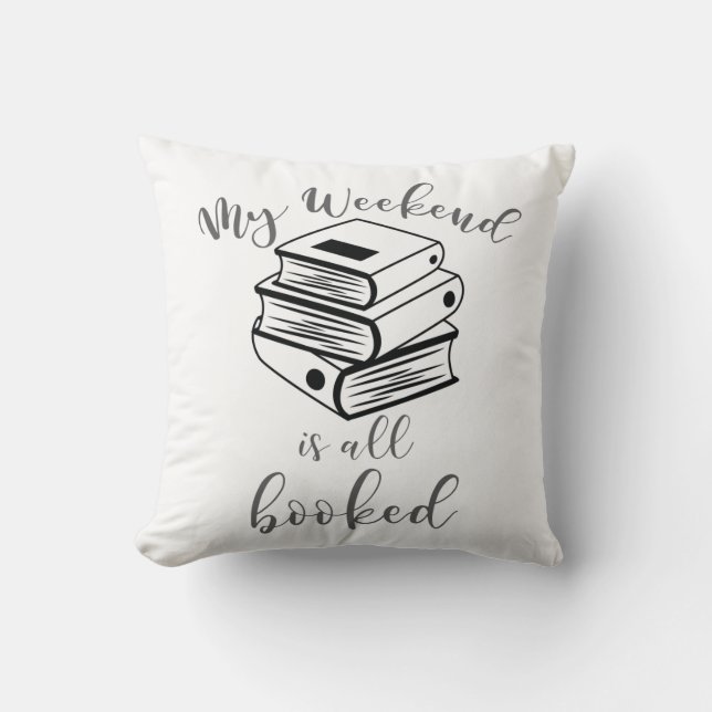 Reading Lover Book Nerd Reader Weekend All Booked Throw Pillow (Front)