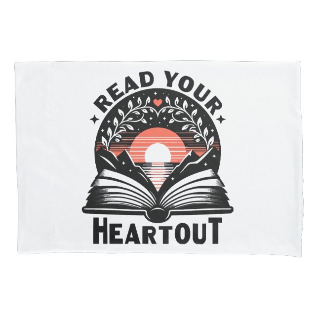 Reading Lover Read Your Heart Out Book Nerd Pillow Case (Front)
