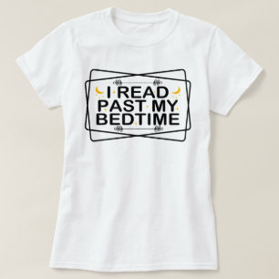 Reading Lovers I Read Past My Bedtime Funny Reader T-Shirt