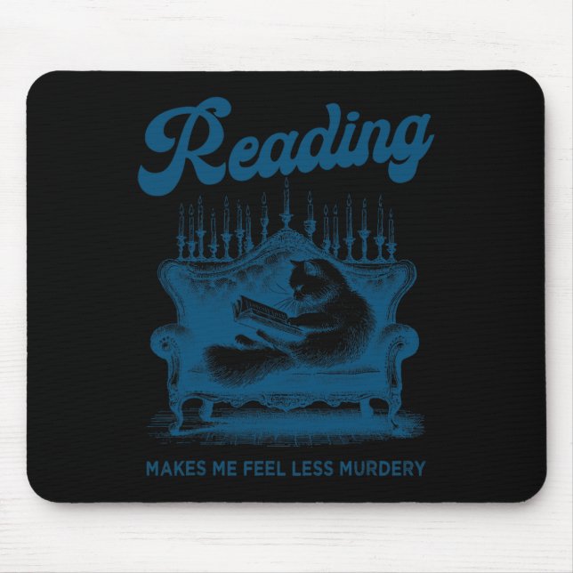 Reading Makes Me Feel Less Murdery Funny Cat Readi Mouse Pad (Front)