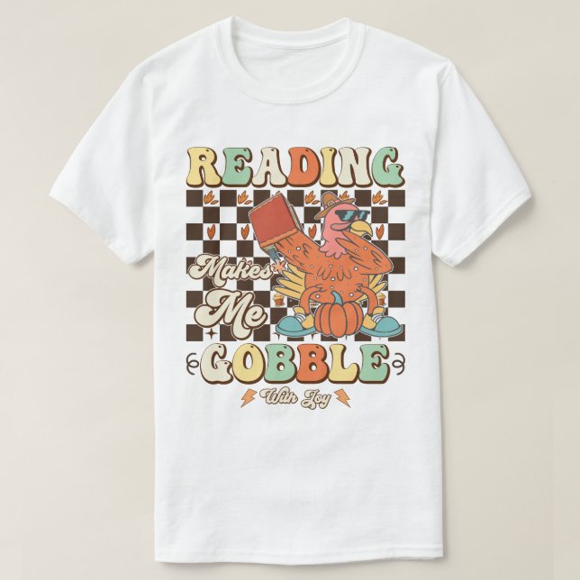 Reading Makes Me Gobble With Joy Thanksgiving Cool T-Shirt (Design Front)