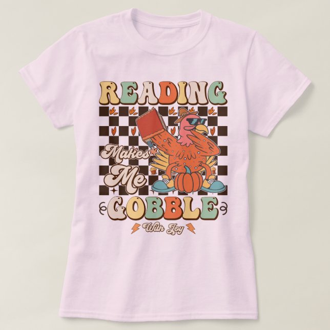 Reading Makes Me Gobble With Joy Thanksgiving Cool T-Shirt (Design Front)