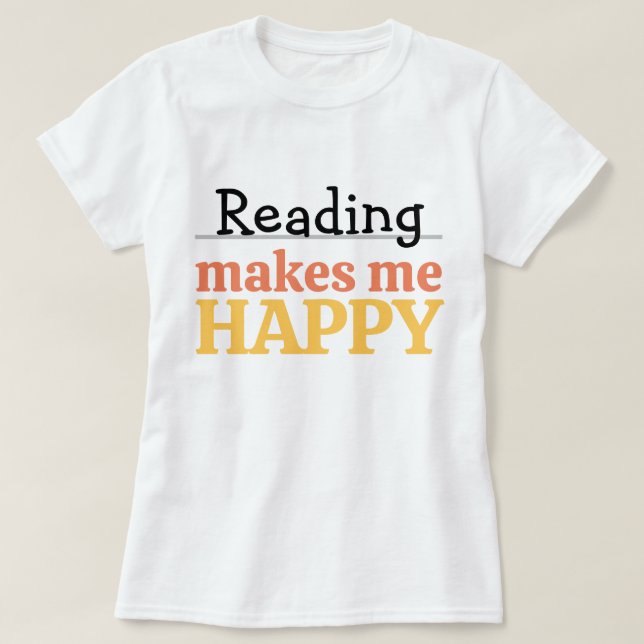Reading Makes Me Happy Quote Vibrant Book Worm T-Shirt (Design Front)