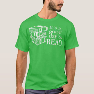 Reading, Men Women Kids, Books, It's A Good Day To T-Shirt