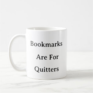 Reading Mug – Bookmarks Are For Quitters Funny Cup