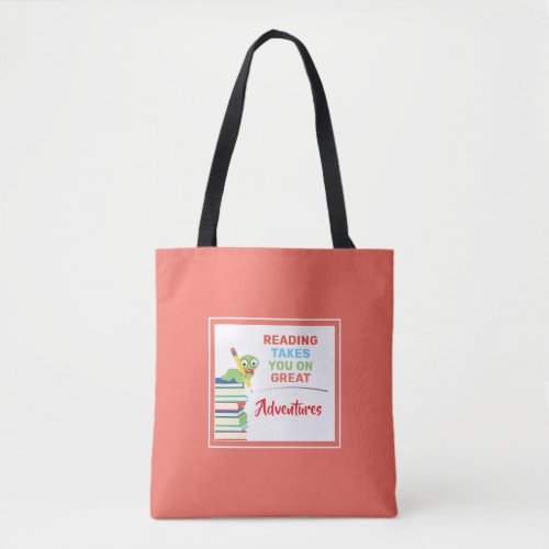 Reading Takes You on Great Aventures Bookworm Tote Bag - This colorful bag features a message "Reading takes you on great adventures". The cute design is accented with a graphic of a bookworm sitting on a stack of books.  This is perfect for the book lover of any age.