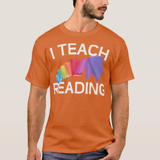 Reading Teachers I Teach Reading for Reading Book T-Shirt