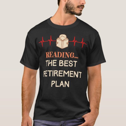 Reading The Best Retirement Plan T_Shirt