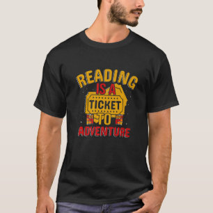 Reading ticket to adventure book readers T-Shirt