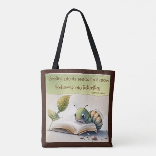 Reading Turns Bookworms To Butterflies Tote Bag