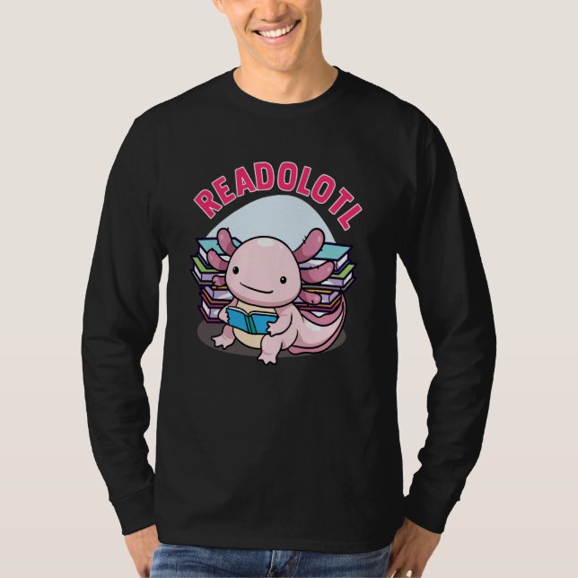 Readolotl Axolotl Reading Books Readers Bookworm B T-Shirt (Front)