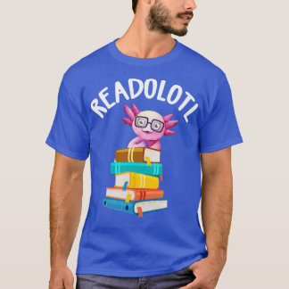 Readolotl Axolotl Reading Bookworm T-Shirt