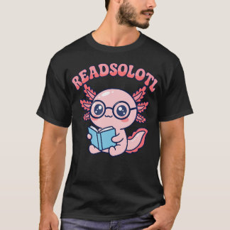 Readsolotl Axolotl Reading Book Bookworm Bookish T-Shirt