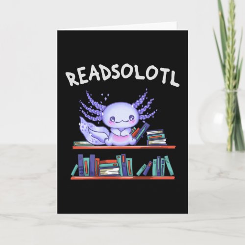 Readsolotl Book lover Funny Axolotl Card