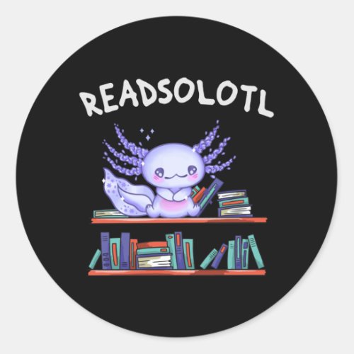 Readsolotl Book lover Funny Axolotl Classic Round Sticker