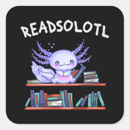 Readsolotl Book lover Funny Axolotl Square Sticker