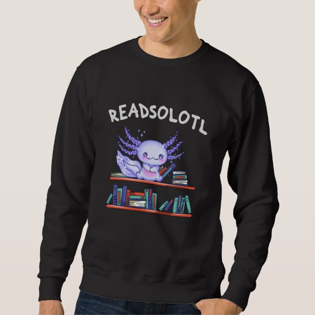 Readsolotl Book lover Funny Axolotl Sweatshirt (Front)