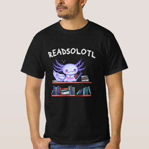 Readsolotl Book lover Funny Axolotl T_Shirt