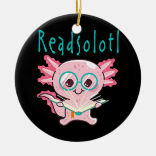 Readsolotl Read Book Axolotl Bookworms Kids Mom Ceramic Ornament