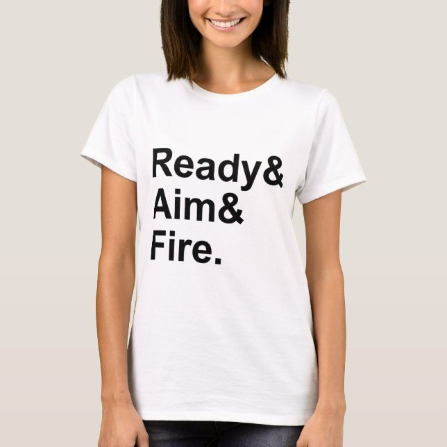 Ready Aim Fire | Military Shooting Directions T-Shirt (Front)