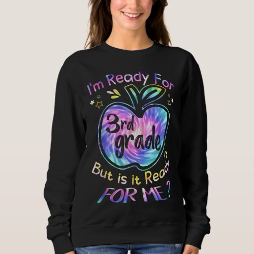 Ready for 3rd Grade Tie Dye Back to School Hello T Sweatshirt