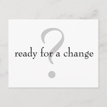 Ready For A Change Business Marketing Postcard by jaisjewels at Zazzle
