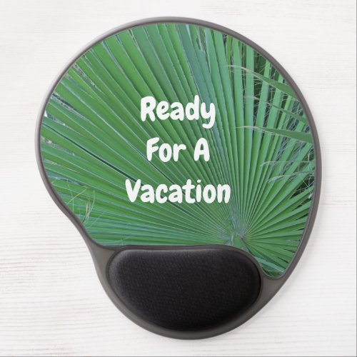 Ready For A Vacation Green Palm Leaf Need Break Gel Mouse Pad