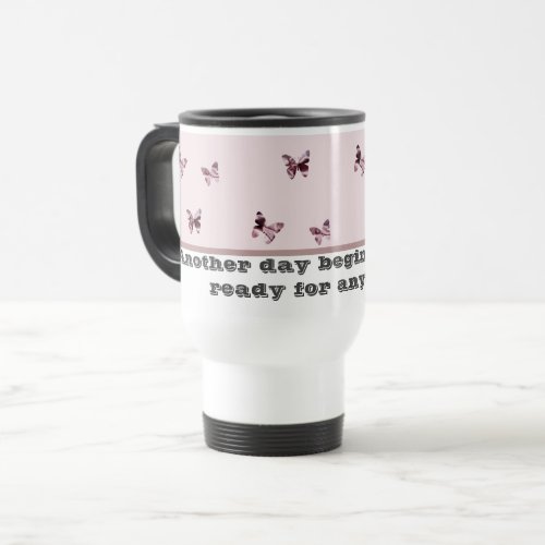 Ready for Anything Positive Pink Butterfly Pattern Travel Mug