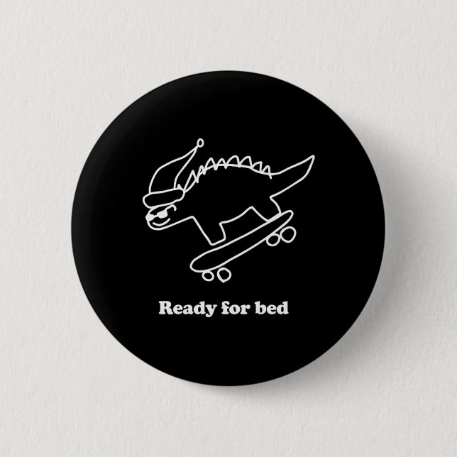 Ready For Bed Dinosaur Skateboarding  Button (Front)