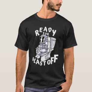 Ready For Blast Off Toilet Humor Astronaut Cosmic T-Shirt