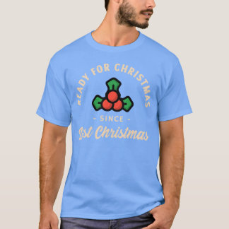 Ready For Christmas Since Christmas retro T-Shirt