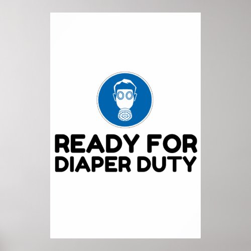 Ready For Diaper Duty Gas Mask Funny Poster