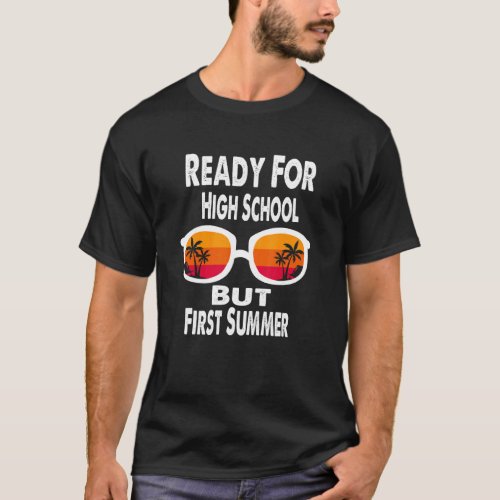 Ready For High School But First Summer   Freshman T_Shirt