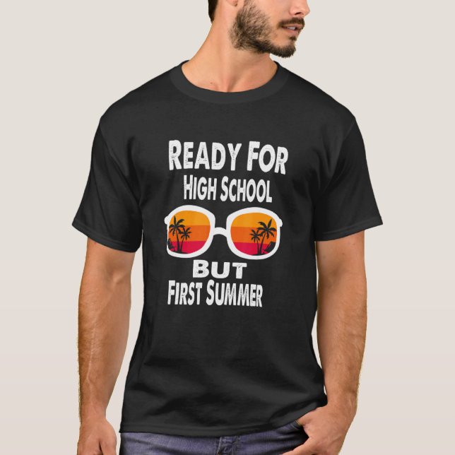 Ready For High School But First Summer   Freshman T-Shirt (Front)