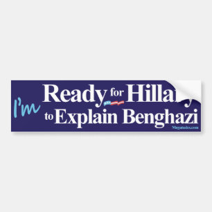 Ready for Hillary to Explain Benghazi Bumper Sticker