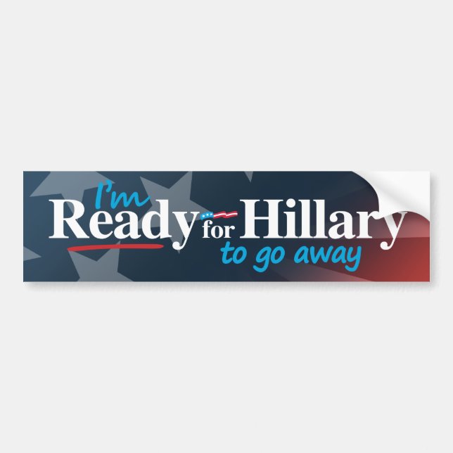 Ready for Hillary to go away - white -.png Bumper Sticker (Front)