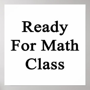 Ready For Math Class Poster