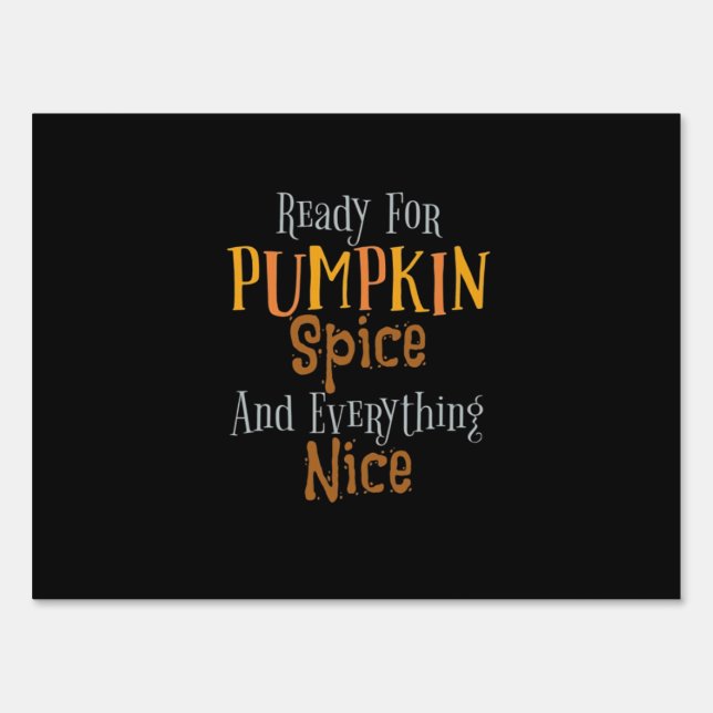 Ready For Pumpkin Spice And Everything Nice Classi Sign (Front)