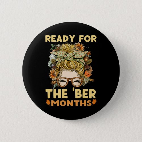 Ready for the ber months fall messy bun mom womens button