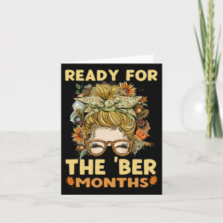 Ready For The Ber Months Fall Messy Bun Mom Womens Card