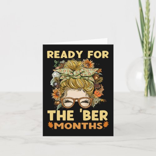 Ready for the ber months fall messy bun mom womens card