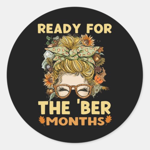 Ready for the ber months fall messy bun mom womens classic round sticker