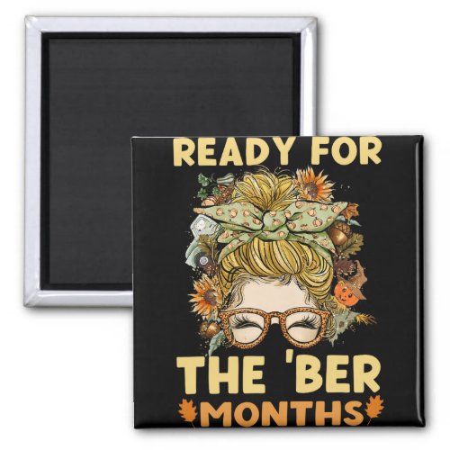 Ready for the ber months fall messy bun mom womens magnet