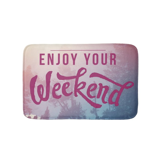 Ready For The Weekend Bathroom Mat (Front)