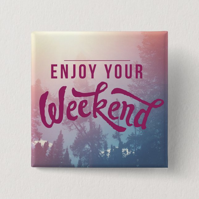 Ready For The Weekend Button (Front)