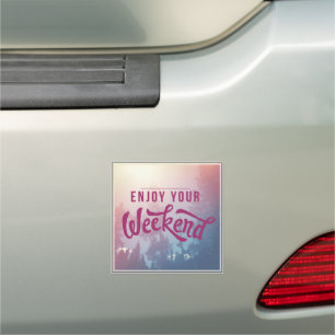 Ready For The Weekend Car Magnet